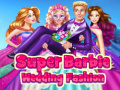 Hra Super Barbie Wedding Fashion