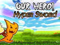 Hra Our Hero! Hyper Sword