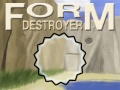 Hra Form Destroyer