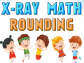 Hra X-Ray Math Rounding
