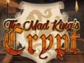 Hra The Mad King`s Crypt
