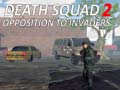 Hra Death Squad 2 Opposition to invaders