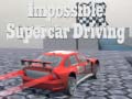Hra Impossible Supercar Driving