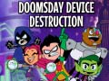 Hra Teen Titans Go! Doomsday Device Destruction