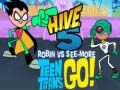 Hra Teen Titans Go! HIVE 5 Robin vs See-More