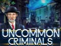 Hra Uncommon Criminals