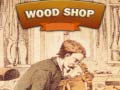 Hra Wood Shop