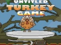 Hra Untitled Turkey game