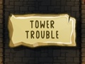 Hra Tower Trouble