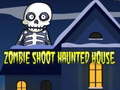 Hra Zombie Shoot Haunted House