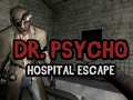 Hra Dr Psycho Hospital Escape