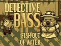 Hra Detective Bass: Fish Out Of Water
