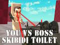 Hra You vs Boss Skibidi Toilet