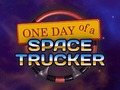 Hra One Day of a Space Trucker