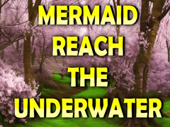 Hra Mermaid Reach The Underwater