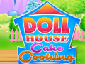 Hra Doll House Cake Cooking
