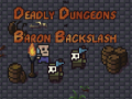 Hra The Deadly Dungeons of Baron Backslash