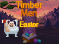 Hra Timber Men Easter