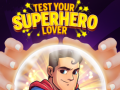 Hra Test Your Superhero Lover