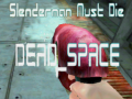 Hra Slenderman Must Die DEAD SPACE
