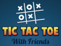 Hra Tic Tac Toe with Friends