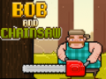 Hra Bob and Chainsaw