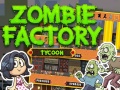 Hra Zombie Factory Tycoon