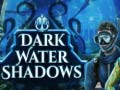 Hra Dark water Shadows