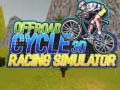 Hra Offroad Cycle 3D Racing Simulator