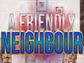 Hra A Friendly Neighbor