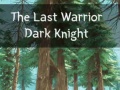 Hra The Last Warrior Dark Knight