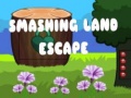 Hra Smashing Land Escape