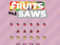 Hra Fruits and Saws