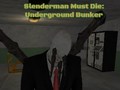 Hra Slenderman Must Die: Underground Bunker