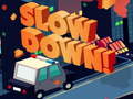 Hra Slow Down online