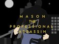 Hra Mason the Professional Assassin