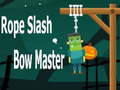 Hra Rope Slash Bow Master
