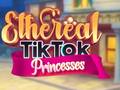 Hra Ethereal TikTok Princesses