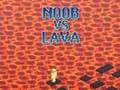 Hra Noob vs Lava