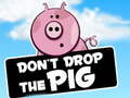 Hra Dont Drop The Pig