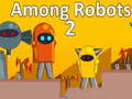 Hra Among Robots 2