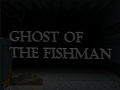 Hra Ghost Of The Fishman