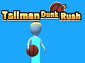 Hra Tallman Dunk Rush