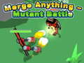Hra Merge Anything - Mutant Battle