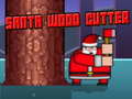 Hra Santa Wood Cutter