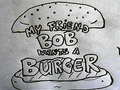 Hra My Friend Bob Wants a Burger
