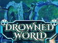 Hra Drowned World