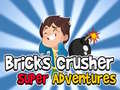 Hra Bricks Crusher Super Adventures