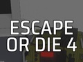 Hra Escape or Die 4