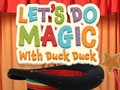 Hra Let's Do Magic with Duck Duck